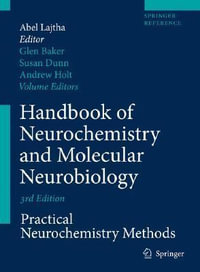 Handbook of Neurochemistry and Molecular Neurobiology : Practical Neurochemistry Methods : Practical Neurochemistry Methods - Abel Lajtha