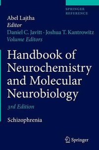 Handbook of Neurochemistry and Molecular Neurobiology : Schizophrenia - Daniel C. Javitt