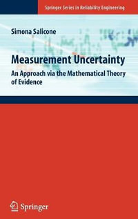 Measurement Uncertainty : An Approach Via the Mathematical Theory of Evidence : An Approach Via the Mathematical Theory of Evidence - Simona Salicone