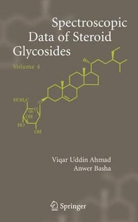 Spectroscopic Data of Steroid Glycosides : Volume 4 - Viqar Uddin Ahmad