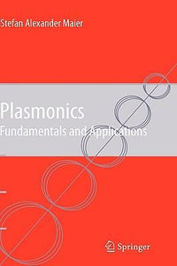 Plasmonics : Fundamentals and Applications - Stefan Alexander Maier