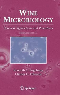 Wine Microbiology : Practical Applications and Procedures : Practical Applications and Procedures - Kenneth C. Fugelsang