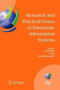 Research and Practical Issues of Enterprise Information Systems : IFIP TC 8 International Conference on Research and Practical Issues of Enterprise Information Systems (CONFENIS 2006) April 24-26, 2006, Vienna, Austria - A. Min Tjoa