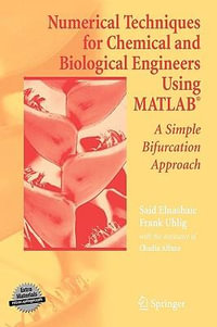 Numerical Techniques for Chemical and Biological Engineers Using MATLAB : A Simple Bifurcation Approach - Frank Uhlig