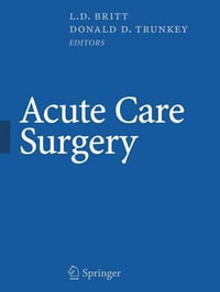 Acute Care Surgery : Principles and Practice - L.D. Britt