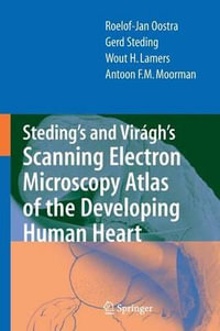 Steding's and Viragh's Scanning Electron Microscopy Atlas of the Developing Human Heart - R.J. Oostra