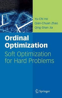 Ordinal Optimization : Soft Optimization for Hard Problems - Yu-Chi Ho