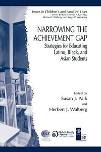 Narrowing the Achievement Gap : Strategies for Educating Latino, Black, and Asian Students - Susan J. Paik