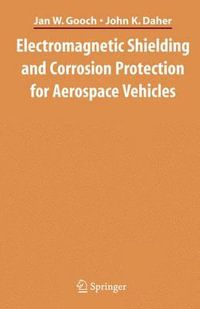 Electromagnetic Shielding and Corrosion Protection for Aerospace Vehicles - Jan W. Gooch