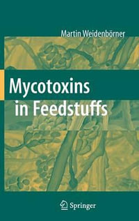 Mycotoxins in Feedstuffs - Martin WeidenbÃ¶rner