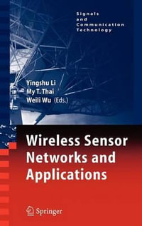 Wireless Sensor Networks and Applications : Signals and Communication Technology - Yingshu Li