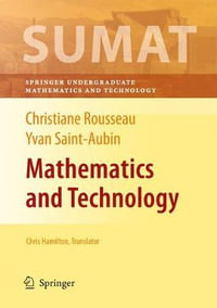 Mathematics and Technology : Springer Undergraduate Texts in Mathematics and Technology - Christiane Rousseau