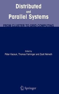 Distributed and Parallel Systems : From Cluster to Grid Computing - Peter Kacsuk