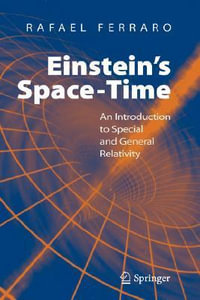 Einstein's Space-Time : An Introduction to Special and General Relativity - Rafael Ferraro