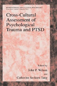 Cross-Cultural Assessment of Psychological Trauma and PTSD : International and Cultural Psychology - John P. Wilson