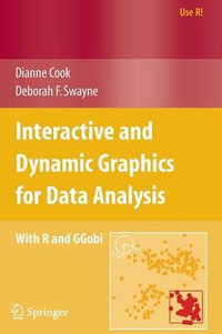 Interactive and Dynamic Graphics for Data Analysis : With R and GGobi : With R and GGobi - Dianne Cook