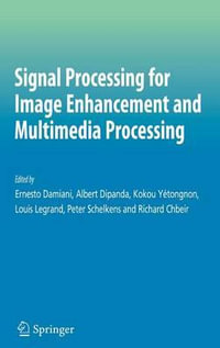 Signal Processing for Image Enhancement and Multimedia Processing : Multimedia Systems and Applications - Ernesto Damiani