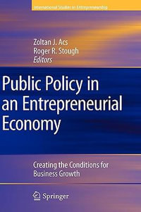 Public Policy in an Entrepreneurial Economy : Creating the Conditions for Business Growth - Zoltan J. Acs