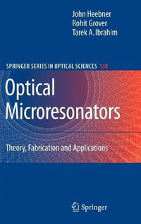 Optical Microresonators : Theory, Fabrication, and Applications - John Heebner