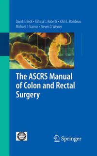 The ASCRS Manual of Colon and Rectal Surgery - John L. Rombeau