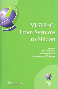 VLSI-SoC : From Systems to Silicon : IFIP TC10/ WG 10.5 Thirteenth International Conference on Very Large Scale Integration of System on Chip (VLSI-SoC2005), October 17-19, 2005, Perth, Australia - Ricardo Reis