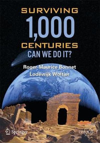 Surviving 1000 Centuries : Can We Do It? - Roger-Maurice Bonnet