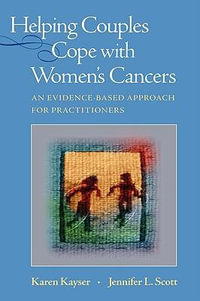 Helping Couples Cope with Women's Cancers : An Evidence-Based Approach for Practitioners - Karen Kayser