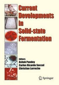 Current Developments in Solid-state Fermentation - Ashok Pandey