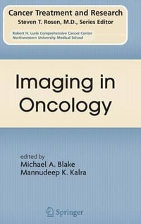 Imaging in Oncology : Cancer Treatment and Research - Michael A. Blake