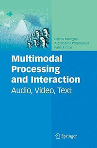 Multimodal Processing and Interaction : Audio, Video, Text - Petros Maragos