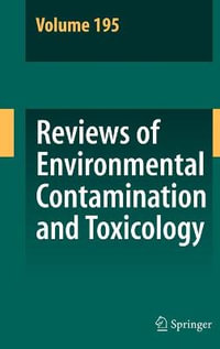 Reviews of Environmental Contamination and Toxicology 195 : Reviews of Environmental Contamination and Toxicology - David M. Whitacre