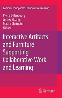 Interactive Artifacts and Furniture Supporting Collaborative Work and Learning : Computer-Supported Collaborative Learning Series - Pieree Dillenbourg