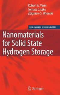 Nanomaterials for Solid State Hydrogen Storage : Fuel Cells and Hydrogen Energy - Robert A. Varin