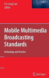 Mobile Multimedia Broadcasting Multi-Standards : Application Handbook : Application Handbook - Fa-Long Luo