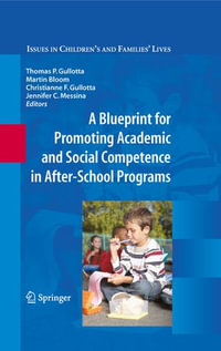 A Blueprint for Promoting Academic and Social Competence in After-School Programs : Blueprint for Promoting Academic and Social Competence In After-School Programs - Thomas P. Gullotta