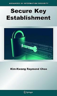 Secure Key Establishment : Advances in Information Security - Kim-Kwang Raymond Choo