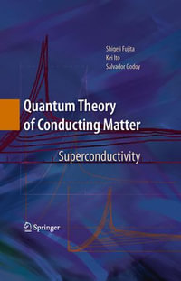 Quantum Theory of Conducting Matter : Superconductivity - Shigeji Fujita