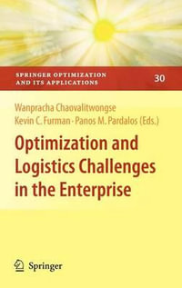 Optimization and Logistics Challenges in the Enterprise : Springer Optimization and Its Applications - Wanpracha Chaovalitwongse