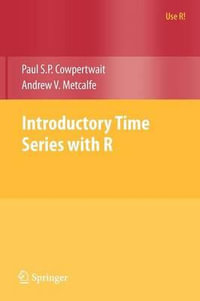 Introductory Time Series with R : Use R! - Paul S.P. Cowpertwait