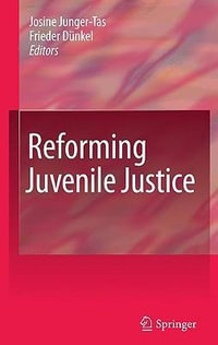 Reforming Juvenile Justice - Josine Junger-Tas