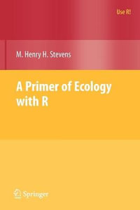 A Primer of Ecology with R : Use R! - M. Henry Stevens