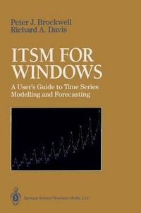 Itsm for Windows : A User S Guide to Time Series Modelling and Forecasting - Peter J. Brockwell