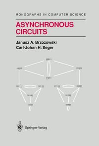 Asynchronous Circuits : Monographs in Computer Science - Janusz A. Brzozowski