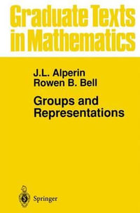 Groups and Representations : Graduate Texts in Mathematics - J.L. Alperin