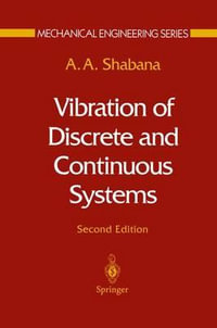 Vibration of Discrete and Continuous Systems : MECHANICAL ENGINEERING SERIES - Ahmed Shabana