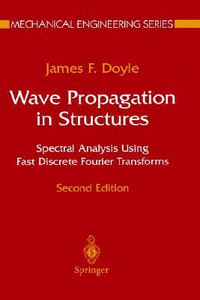 Wave Propagation in Structures : Spectral Analysis Using Fast Discrete Fourier Transforms - James F. Doyle