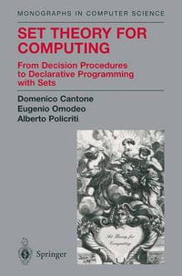 Set Theory for Computing : From Decision Procedures to Declarative Programming with Sets - Domenico Cantone