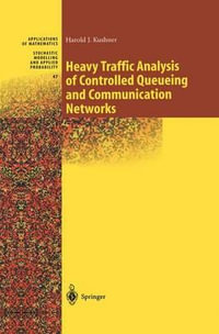 Heavy Traffic Analysis of Controlled Queueing and Communication Networks : APPLICATIONS OF MATHEMATICS - Harold J. Kushner