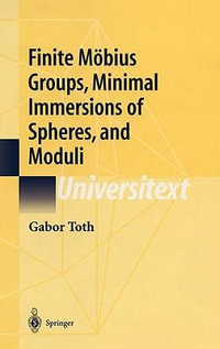 Finite M¶bius Groups, Minimal Immersions of Spheres, and Moduli : Universitext - Gabor Toth