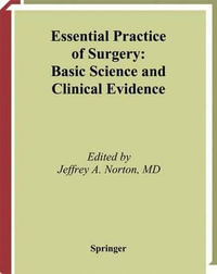 Essential Practice of Surgery : Basic Science and Clinical Evidence - Jeffrey Norton